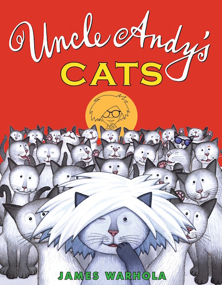  Cover for "Uncle Andy’s Cats," James Warhola. ©James Warhola. All rights reserved.